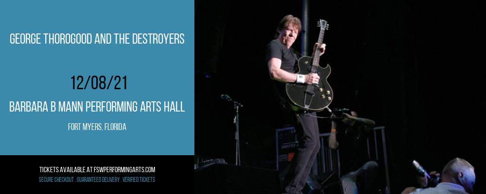 George Thorogood and The Destroyers at Barbara B Mann Performing Arts Hall tickets George Thorogood and The Destroyers at Barbara B Mann Performing Arts Hall