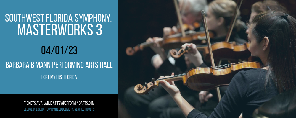 Southwest Florida Symphony: Masterworks 3 at Barbara B Mann Performing Arts Hall tickets Southwest Florida Symphony: Masterworks 3 at Barbara B Mann Performing Arts Hall