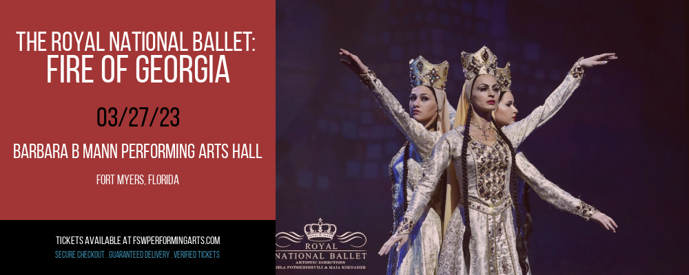 The Royal National Ballet: Fire of Georgia at Barbara B Mann Performing Arts Hall tickets The Royal National Ballet: Fire of Georgia at Barbara B Mann Performing Arts Hall